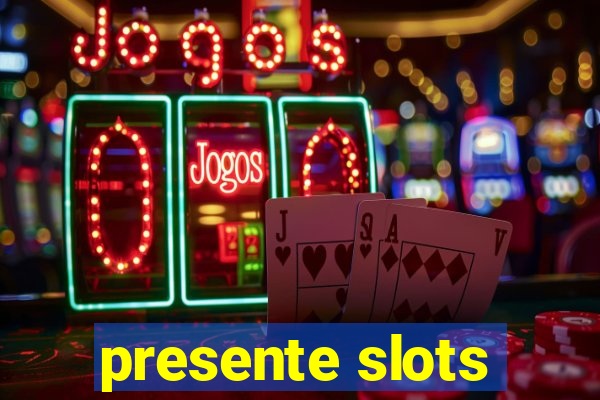 presente slots